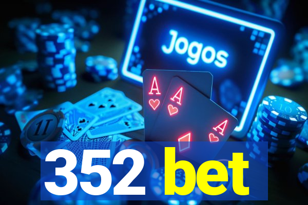 352 bet